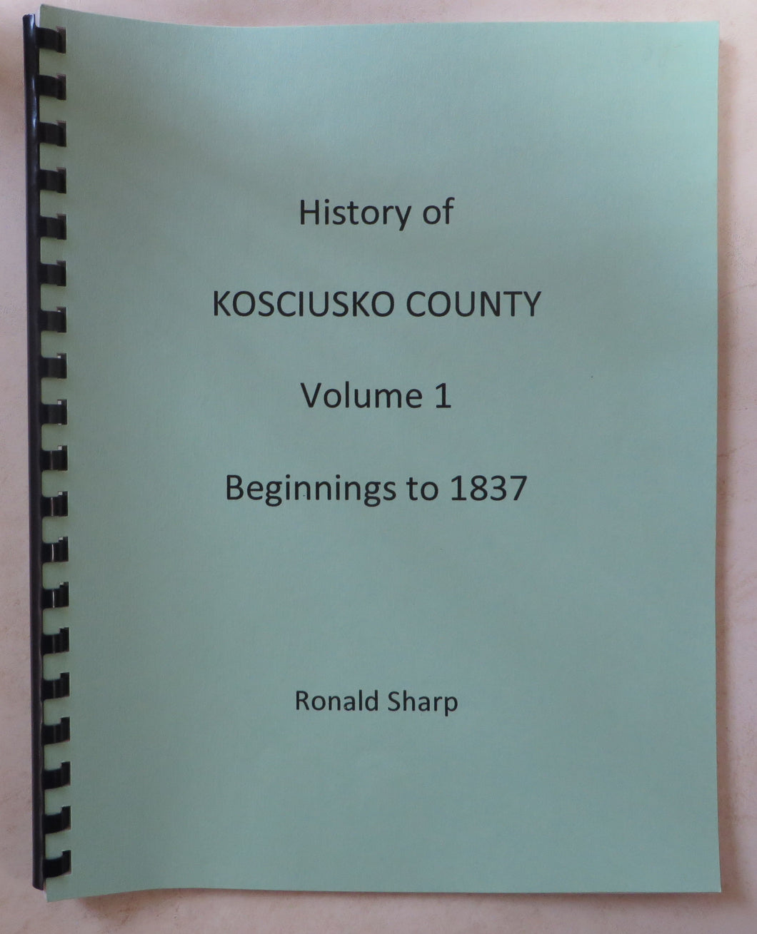 History of Kosciusko County, Volume 1, Beginnings to 1837