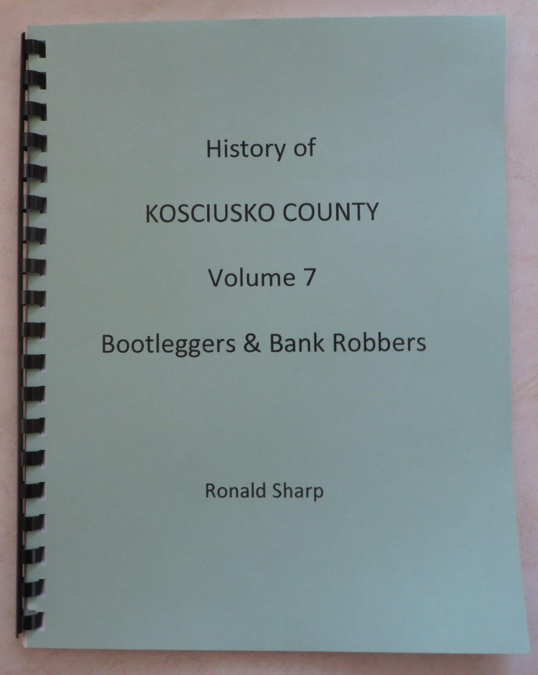 History of Kosciusko County, Volume 7, Bootleggers & Bank Robbers